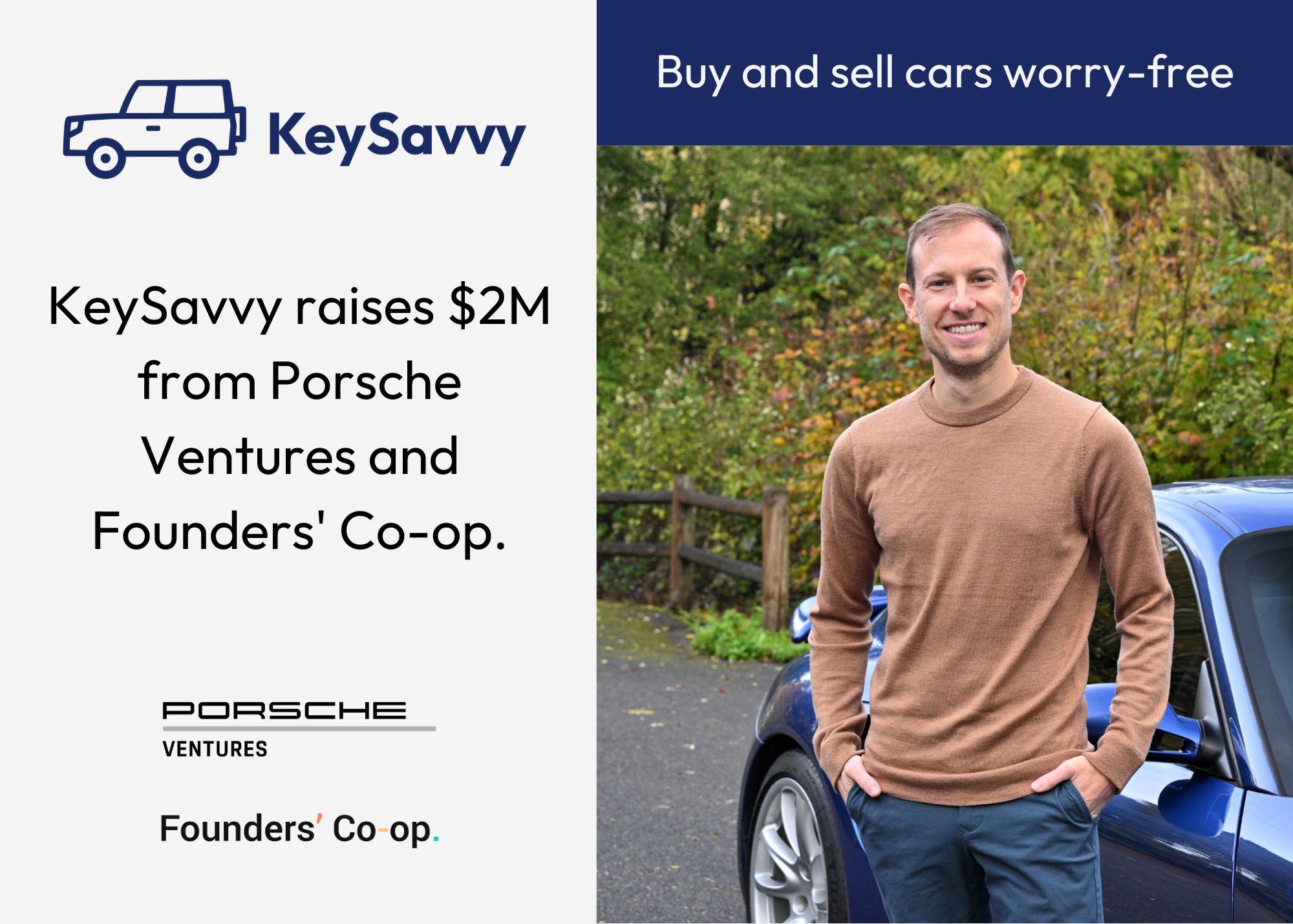 KeySavvy raises $2M from Porsche Ventures and Founders' Co-op.